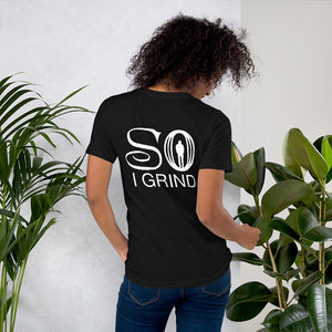 So I Grind Edition - Short-Sleeve Unisex T-Shirt